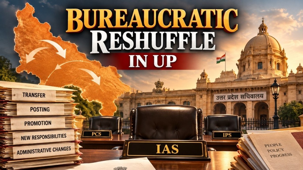 Bureaucratic reshuffle likely in UP